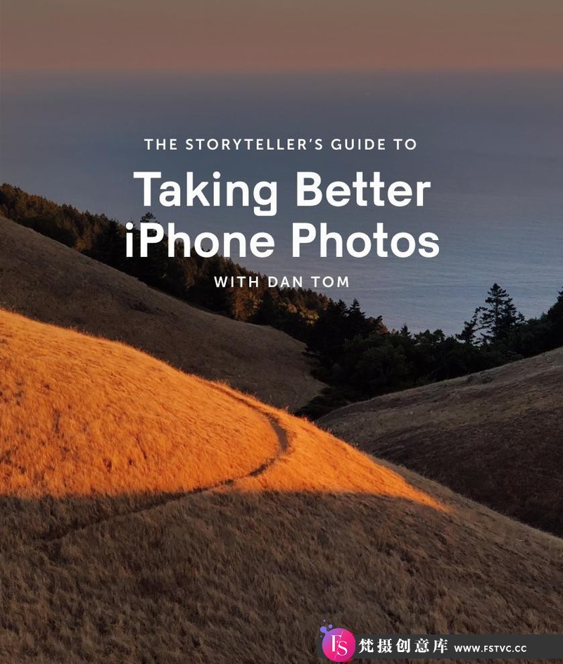 [手机摄影教程]DanTom-一起拍摄更好的iPhone照片的讲故事者指南-中英字幕-梵摄创意库