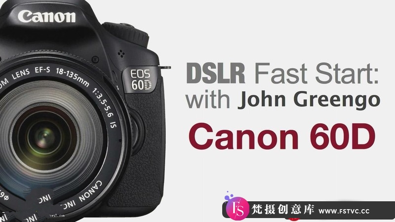 [摄影入门教程]JohnGreengo掌握Canon®EOS60D使用技巧摄影Canon®EOS60D基础操作教程-梵摄创意库