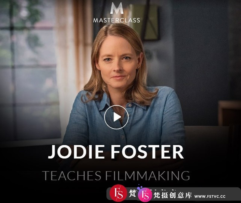 图片[1]-[视频拍摄教程]奥斯卡乔迪·福斯特(JodieFoster)讲授电影制作大师班-中文字幕-梵摄创意库