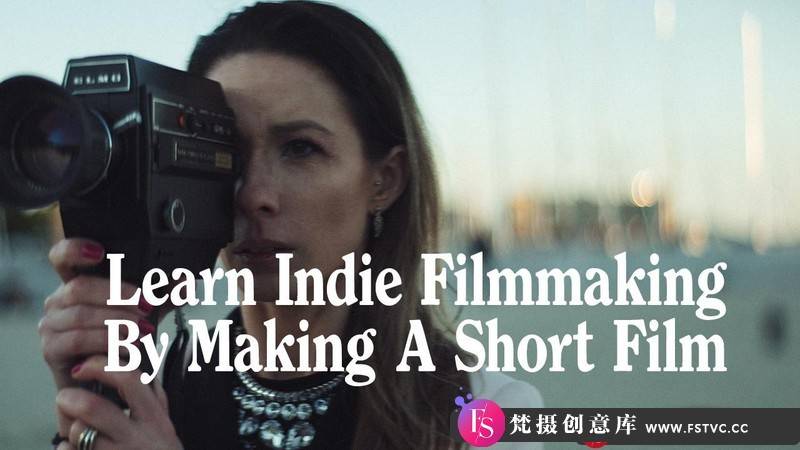 [视频拍摄教程]OlafDeFleur-通过拍摄制作短片来学习独立电影制作教程-中文字幕-梵摄创意库