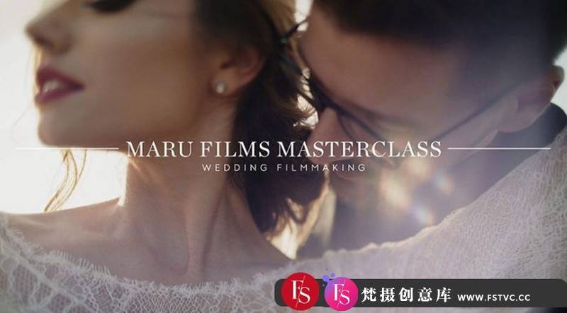[婚纱摄影教程]MaruFilmsMasterclass–婚礼电影制作人工作室大师班-中文字幕-梵摄创意库