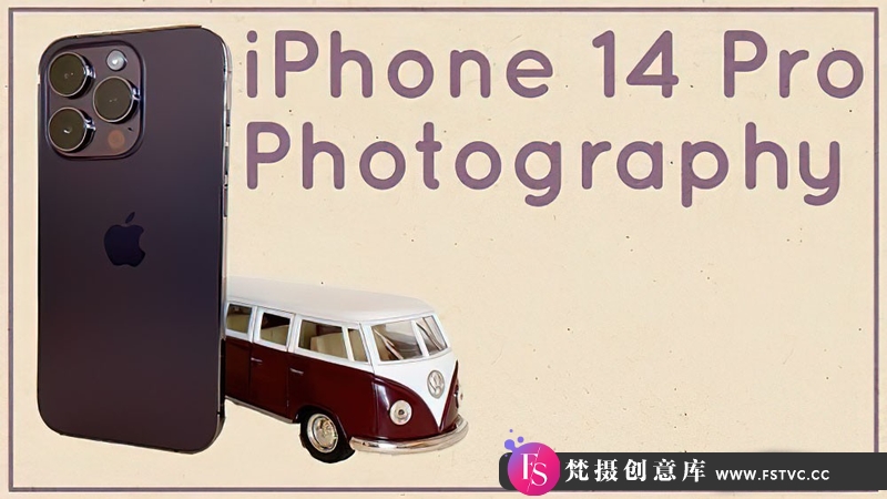 [手机摄影教程]iPhone 14 Pro人像,全景,微距,实况连拍和夜景摄影教程-中英字幕-梵摄创意库