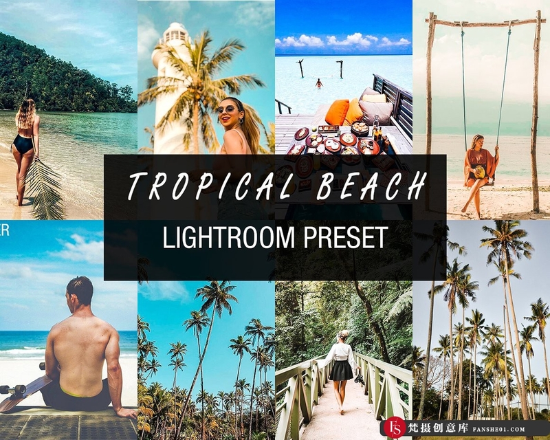 [旅拍LR预设]热带海滩旅拍人像风光LR预设+手机 tropical beach lightroom preset-梵摄创意库