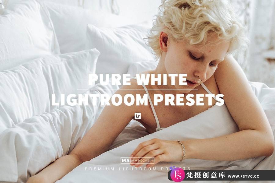 明亮通透干净的人像调色Lightroom预设10 PURE WHITE Lightroom Presets-梵摄创意库