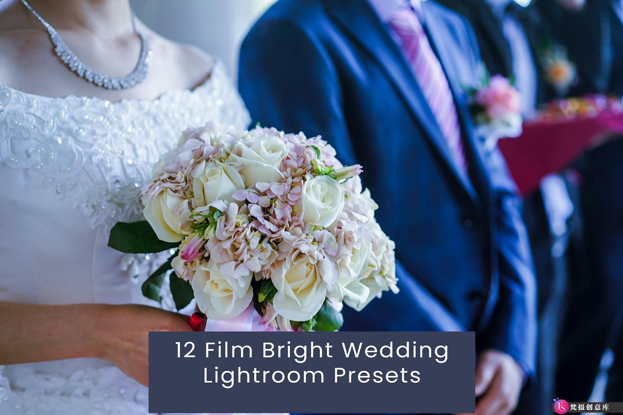 透亮胶片婚礼肖像调色LR预设Film Bright Wedding Lightroom Pre…-梵摄创意库