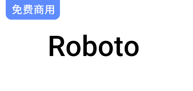 【Roboto字体】探索Google Android系统中的默认无衬线字体设计与应用-梵摄创意库