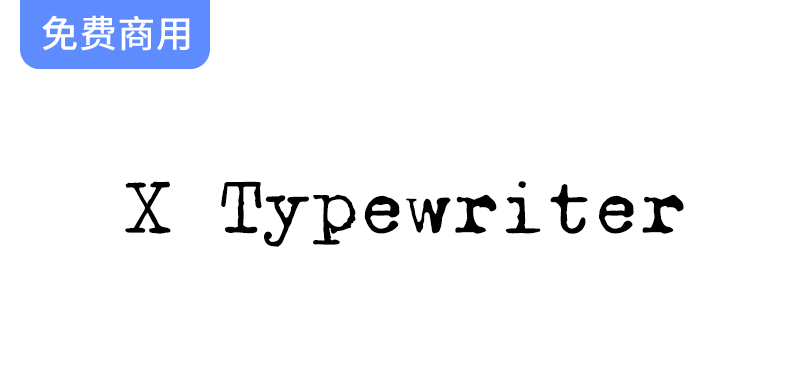 探索【X Typewriter】等宽打字机风格英文字体，涵盖148种独特字形设计！-梵摄创意库